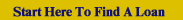 Start Here To Find A Loan